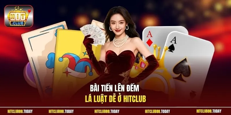 Bài tiến lên đếm lá luật dễ ở HitClub