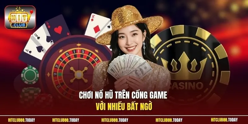 Chơi nổ hũ trên cổng game với nhiều bất ngờ