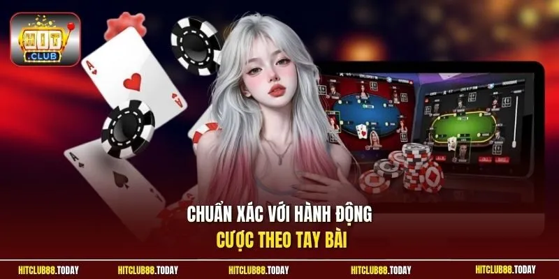 Chiến Thuật Chơi Poker 3 Lá - Cẩm Nang Mẹo Từ Chuyên Gia 11 Sunwin Chuẩn xác với hành động cược theo tay bài