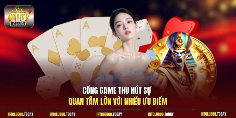 Cổng game thu hút sự quan tâm lớn với nhiều ưu điểm