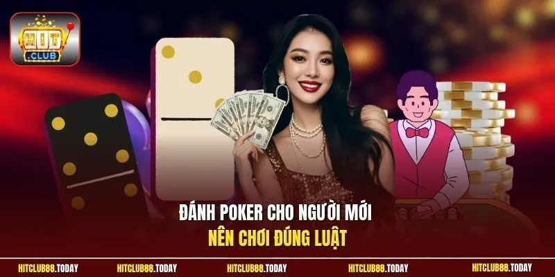 Đánh poker cho người mới nên chơi đúng luật