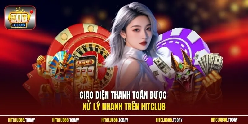 Giao diện thanh toán được xử lý nhanh trên Hitclub