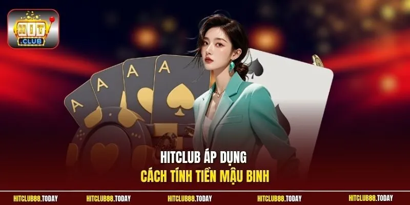 HitClub áp dụng cách tính tiền mậu binh