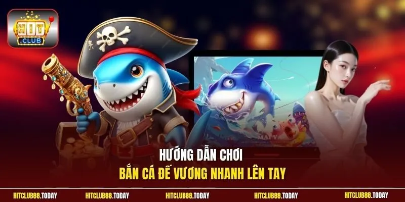 Hướng dẫn chơi bắn cá Đế Vương nhanh lên tay