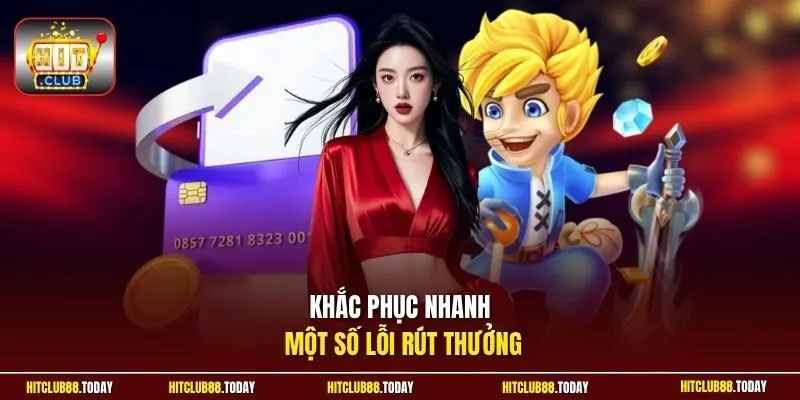 Khắc phục nhanh một số lỗi rút thưởng