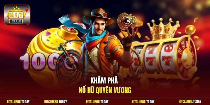 Khám phá nổ hũ Quyền Vương