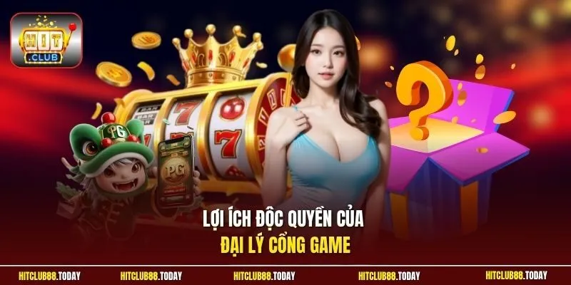 Lợi ích độc quyền của đại lý cổng game
