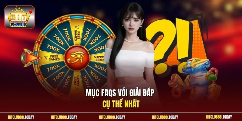 Mục FAQs  với giải đáp cụ thể nhất