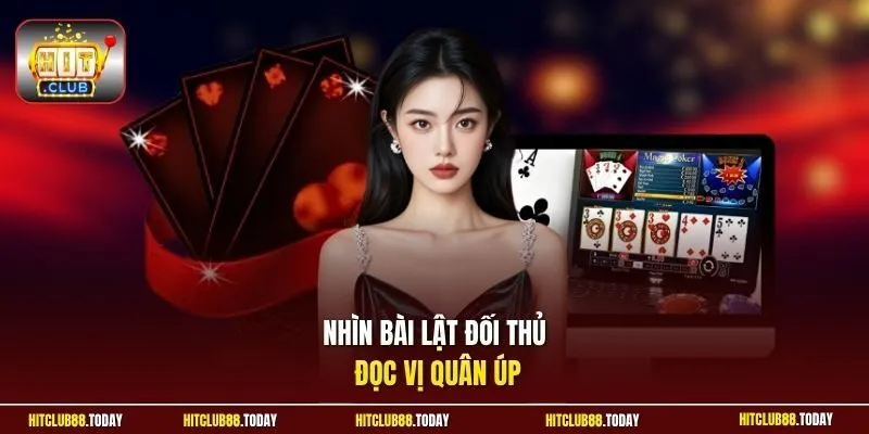 Nhìn bài lật đối thủ đọc vị quân úp