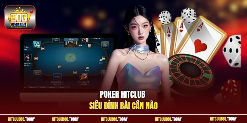 Poker HitClub siêu đỉnh bài cân não