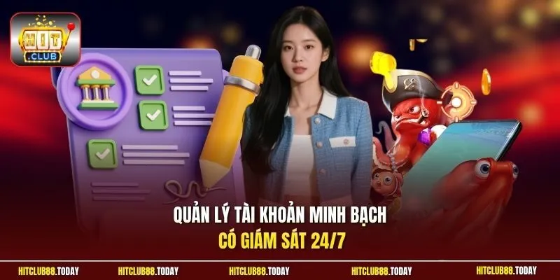 điều kiện tham gia Hitclub 3 Sunwin Quản lý tài khoản minh bạch có giám sát 247