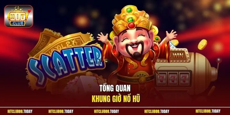 Khung Giờ Nổ Hũ | Săn Giờ Vàng Phát Tài Hốt Bạc Tỷ Dễ Dàng 2 Sunwin Tổng quan khung giờ nổ hũ