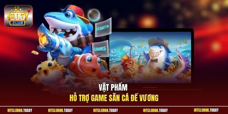 Vật phẩm hỗ trợ game săn cá Đế Vương