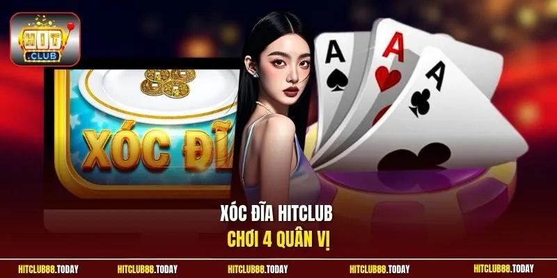 Xóc đĩa HitClub chơi 4 quân vị